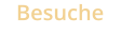 Besuche